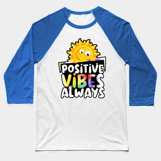 Sunny Days; Positive Vibes Always, Rainbow  Colors Baseball T-Shirt